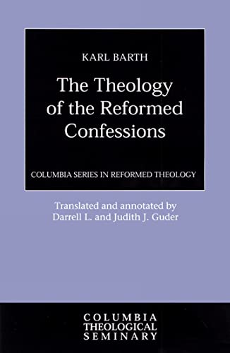 Theology of the Reformed Confessions: 1923 (Columbia Series in Reformed Theology)