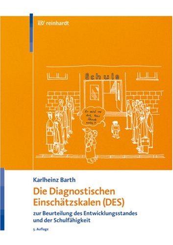 Die Diagnostischen Einschätzskalen (DES) zur Beurteilung des Entwicklungsstandes und der Schulfähigkeit: Handanweisung – Aufgabenteil – Auswertungs- und Einschätzbogen - Entwicklungsprofilbogen