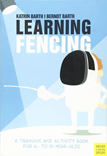 Learning Fencing: A Training and Activity Book for 6- to 10- Year-Olds