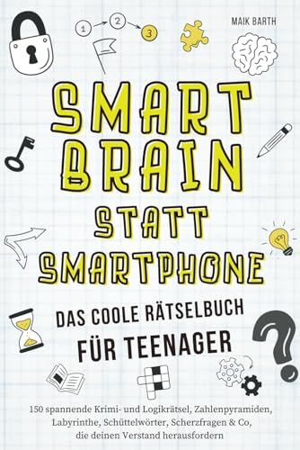 Das coole Rätselbuch für Teenager: 150 spannende Krimi- und Logikrätsel, Zahlenpyramiden, Labyrinthe, Schüttelwörter, Scherzfragen & Co, die deinen Verstand herausfordern von LOL Publishing