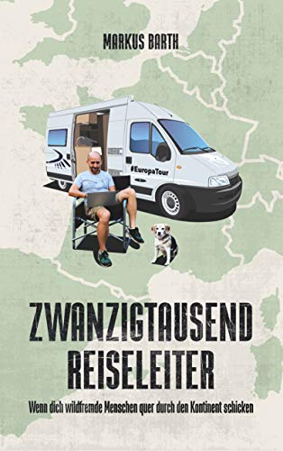 Zwanzigtausend Reiseleiter: Wenn dich wildfremde Menschen quer durch den Kontinent schicken Zwanzigtausend Reiseleiter: Wenn dich wildfremde Menschen quer durch den Kontinent schicken
