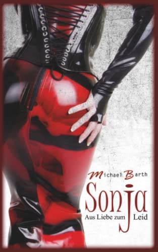 Sonja: Aus Liebe zum Leid