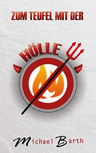 Zum Teufel mit der Hölle von Books on Demand GmbH