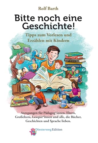 Bitte noch eine Geschichte!: Tipps zum Vorlesen und Erzählen mit Kindern
