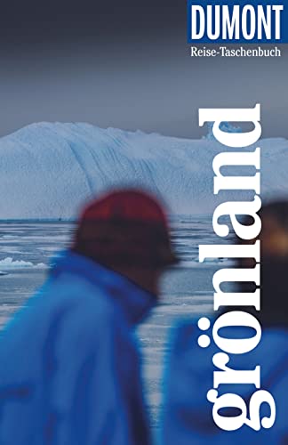 DuMont Reise-Taschenbuch Reiseführer Grönland: Reiseführer plus Reisekarte. Mit individuellen Autorentipps und vielen Touren. von DUMONT REISEVERLAG