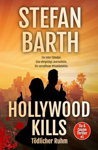Hollywood Kills (Tia & Cosmo Thriller, Band 1) von Independently published