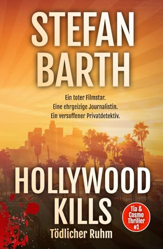 Hollywood Kills (Tia & Cosmo Thriller, Band 1)