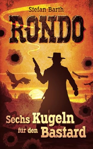 RONDO: Sechs Kugeln für den Bastard RONDO: Sechs Kugeln für den Bastard