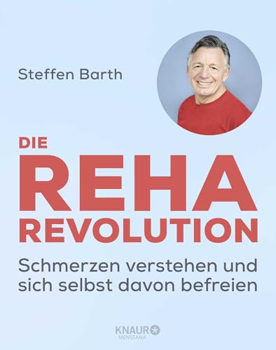 Die Reha-Revolution: Schmerzen verstehen und sich selbst davon befreien von Knaur MensSana HC