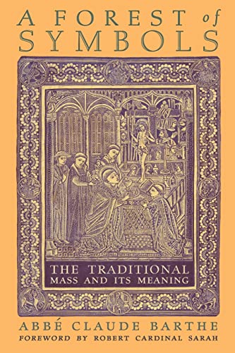 A Forest of Symbols: The Traditional Mass and Its Meaning von Angelico Press