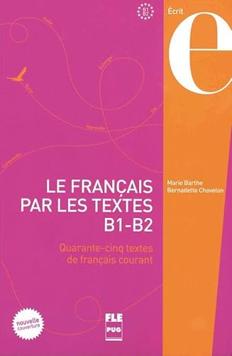 Le Français par les textes B1-B2: Quarante-cinq textes de français courant / Kursbuch (Le français par les textes I et II)