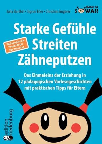 Starke Gefühle, Streiten, Zähneputzen: Das Einmaleins der Erziehung in 12 pädagogischen Vorlesegeschichten mit praktischen Tipps für Eltern. ... Zuhause: Band 38 der Original SOWAS!-Reihe Starke Gefühle, Streiten, Zähneputzen: Das Einmaleins der Erziehung in 12 pädagogischen Vorlesegeschichten mit praktischen Tipps für Eltern. ... Zuhause: Band 38 der Original SOWAS!-Reihe