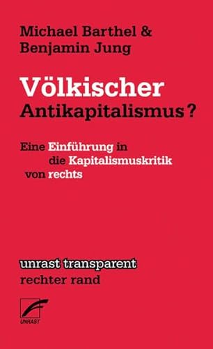 Völkischer Antikapitalismus?: Eine Einführung in die Kapitalismuskritik von rechts (Transparent) (unrast transparent - rechter rand)