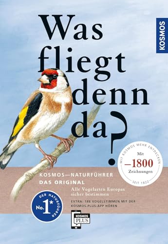 Was fliegt denn da? Das Original: Alle Vogelarten Europas sicher bestimmen. 540 Arten. 1.800 Farbzeichnungen von Paschalis Dougalis. EXTRA: Vogelstimmen lernen mit der KOSMOS-PLUS-App von Kosmos