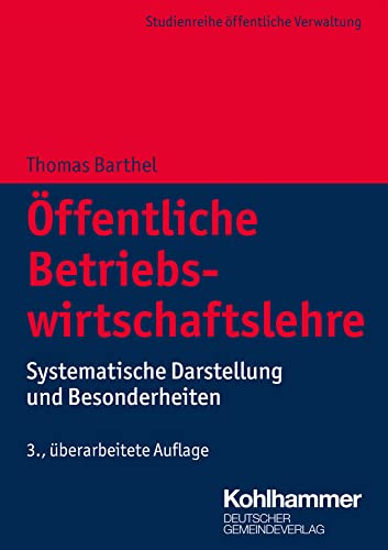 Öffentliche Betriebswirtschaftslehre: Systematische Darstellung und Besonderheiten (DGV-Studienreihe öffentliche Verwaltung) von Deutscher Gemeindeverlag GmbH