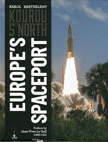 Kourou 5° North - Europe's Spaceport (Kourou 5ème Nord - Version anglaise) von CHERCHE MIDI