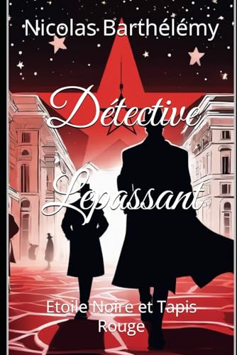 Détective Lepassant: Etoile Noire et Tapis Rouge von Independently published