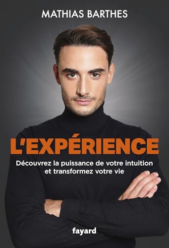 L'Expérience: Découvrez la puissance de votre intuition et transformez votre vie von FAYARD