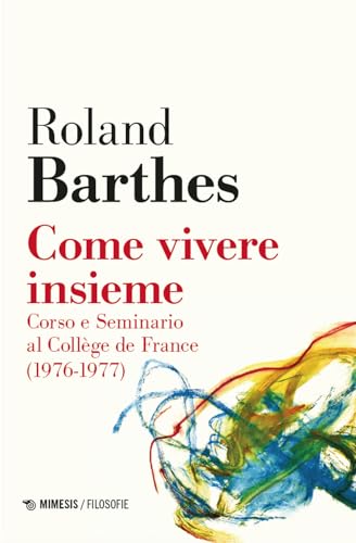 Come vivere insieme. Corso e seminario al Collège de France (1976-1977) (Filosofie) von Mimesis