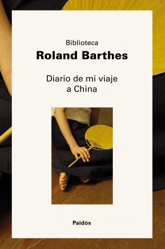 Diario de mi viaje a China (Biblioteca Roland Barthes, Band 1) von Ediciones Paidós