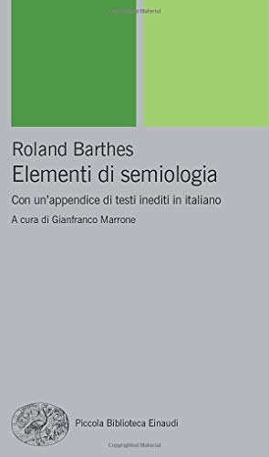 Elementi di semiologia: Con un'appendice di testi in italiano (PBE Nuova serie, Band 141) von Einaudi