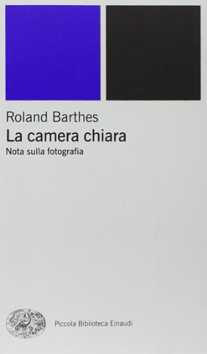 La camera chiara. Nota sulla fotografia (Piccola biblioteca Einaudi. Nuova serie, Band 223) La camera chiara. Nota sulla fotografia (Piccola biblioteca Einaudi. Nuova serie, Band 223)