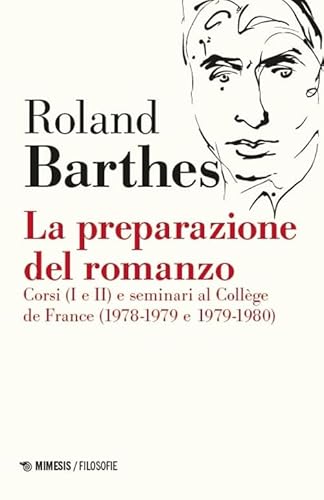 La preparazione del romanzo. Corsi (I e II) e seminari al Collège de France (1978-1979 e 1979-1980). Nuova ediz. (Filosofie) von Mimesis