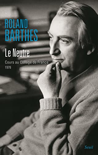 Le Neutre: Cours au Collège de France (1978) von SEUIL