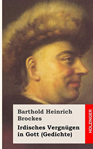 Irdisches Vergnügen in Gott: Gedichte von CREATESPACE