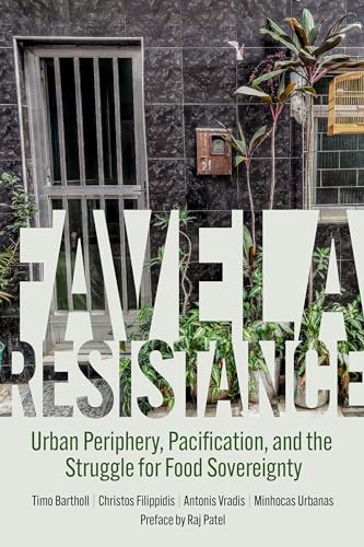 Favela Resistance: Urban Periphery, Pacification, and the Struggle for Food Sovereignty Favela Resistance: Urban Periphery, Pacification, and the Struggle for Food Sovereignty von PM Press