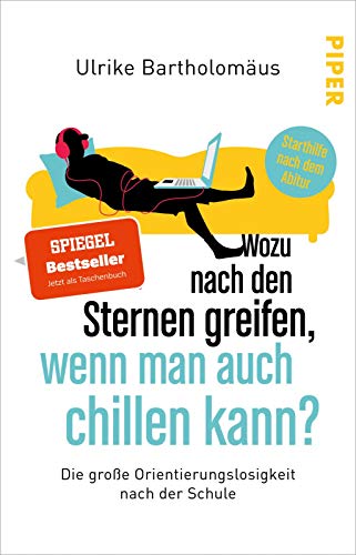 Wozu nach den Sternen greifen, wenn man auch chillen kann?: Die große Orientierungslosigkeit nach der Schule | Das Geschenk zur Abitur 2022 von PIPER