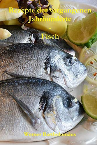 Rezepte der vergangenen Jahrhunderte - Fisch