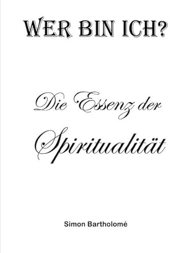 WER BIN ICH?: Die Essenz der Spiritualität