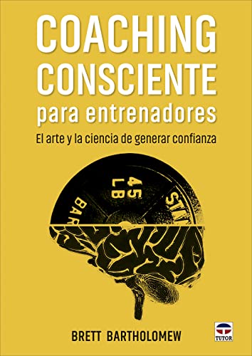 Coaching consciente para entrenadores: El arte y la ciencia de generar confianza von EDICIONES TUTOR, S.A.