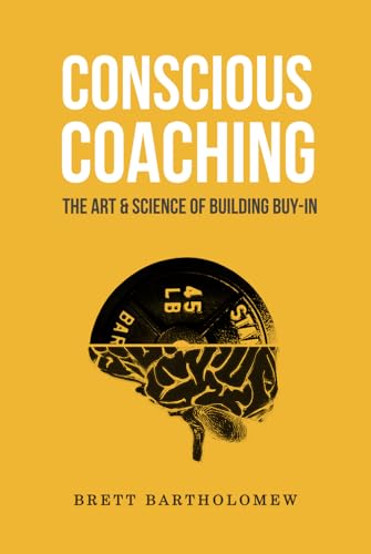 Conscious Coaching: The Art and Science of Building Buy-In von Independently published