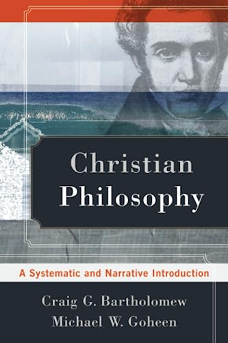 Christian Philosophy: A Systematic And Narrative Introduction von Baker Academic