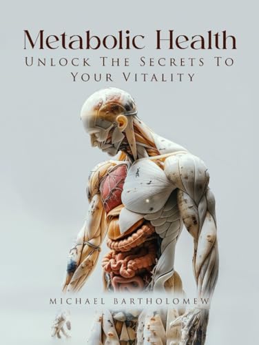 Metabolic Health: Unlock The Secrets To Your Vitality Metabolic Health: Unlock The Secrets To Your Vitality von AMZ Marketing Hub