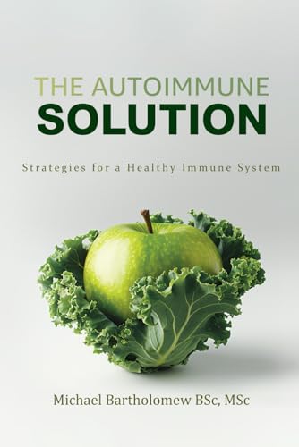 The Autoimmune Solution: Strategies for a Healthy Immune System