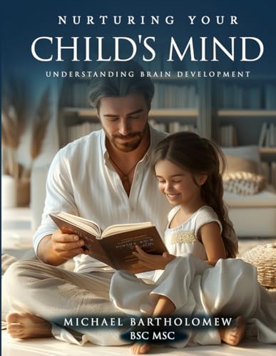 Nurturing Your Child's Mind: Understanding Brain Development Nurturing Your Child's Mind: Understanding Brain Development von AMZ Marketing Hub