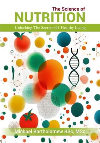 THE SCIENCE OF NUTRITION: Unlocking The Secrets Of Healthy Living von Independently published