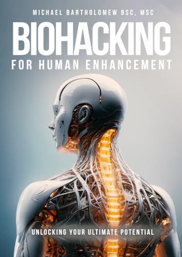 Biohacking for Human Enhancement: Unlocking Your Ultimate Potential Biohacking for Human Enhancement: Unlocking Your Ultimate Potential von AMZ Marketing Hub