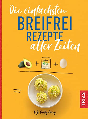 Die einfachsten Breifrei-Rezepte aller Zeiten (Die einfachsten aller Zeiten) von Trias