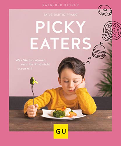 Picky Eaters: Was Sie tun können, wenn Ihr Kind nicht essen will (GU Kinderernährung)