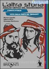 L'altra storia. Analisi critica del Risorgimento. L'unità d'Italia vista dalla parte dei «Briganti» L'altra storia. Analisi critica del Risorgimento. L'unità d'Italia vista dalla parte dei «Briganti» von D'Amico Editore