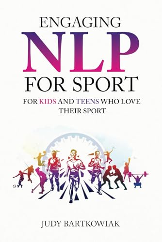 Engaging NLP for Sport: For Kids and Teens who love their sport von Independently published