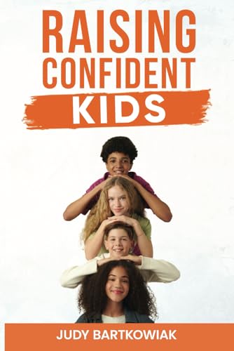 Raising confident kids: Practical Strategies for Building Self-Belief, Resilience, and Emotional Strength von Independently published