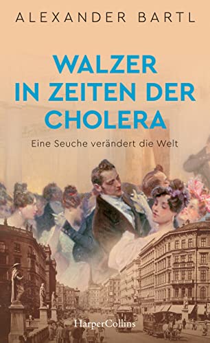 Walzer in Zeiten der Cholera - Eine Seuche verändert die Welt: Geschichte der Hygiene und Medizin | Epidemien | Kaiser Franz Joseph | Geschichte Wiens | Wissenschaft Walzer in Zeiten der Cholera - Eine Seuche verändert die Welt: Geschichte der Hygiene und Medizin | Epidemien | Kaiser Franz Joseph | Geschichte Wiens | Wissenschaft