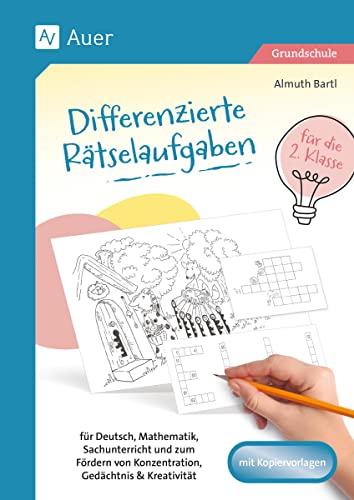 Differenzierte Rätselaufgaben für die 2. Klasse: für Deutsch, Mathematik, Sachunterricht und zum F ördern von Konzentration, Gedächtnis & Kreativität Differenzierte Rätselaufgaben für die 2. Klasse: für Deutsch, Mathematik, Sachunterricht und zum F ördern von Konzentration, Gedächtnis & Kreativität