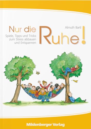 Nur die Ruhe!: Spiele, Tipps und Tricks zum Stress abbauen und Entspannen Nur die Ruhe!: Spiele, Tipps und Tricks zum Stress abbauen und Entspannen von Mildenberger Verlag