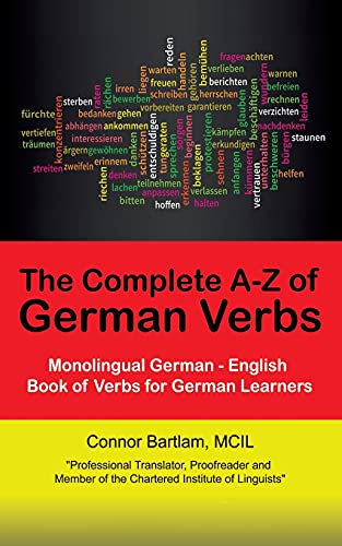 The Complete A-Z of German Verbs: Monolingual German - English Book of Verbs for German Learners
